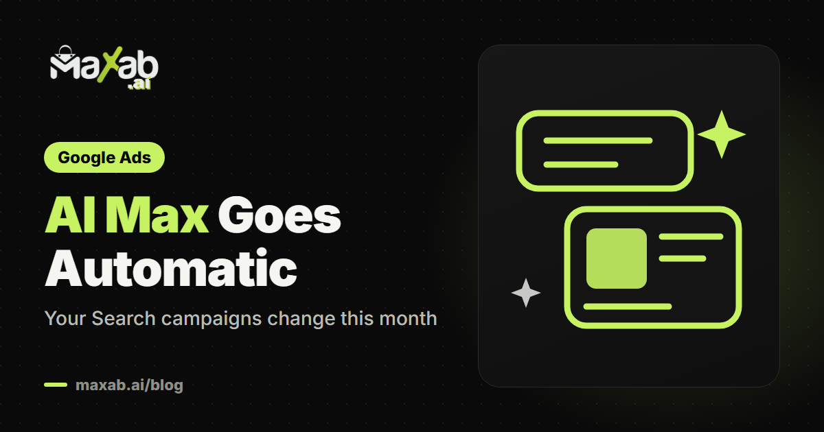 Google Ads AI Max Upgrade: What Merchants Must Do